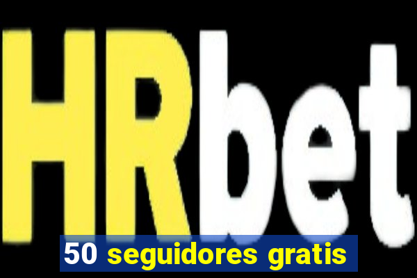 50 seguidores gratis